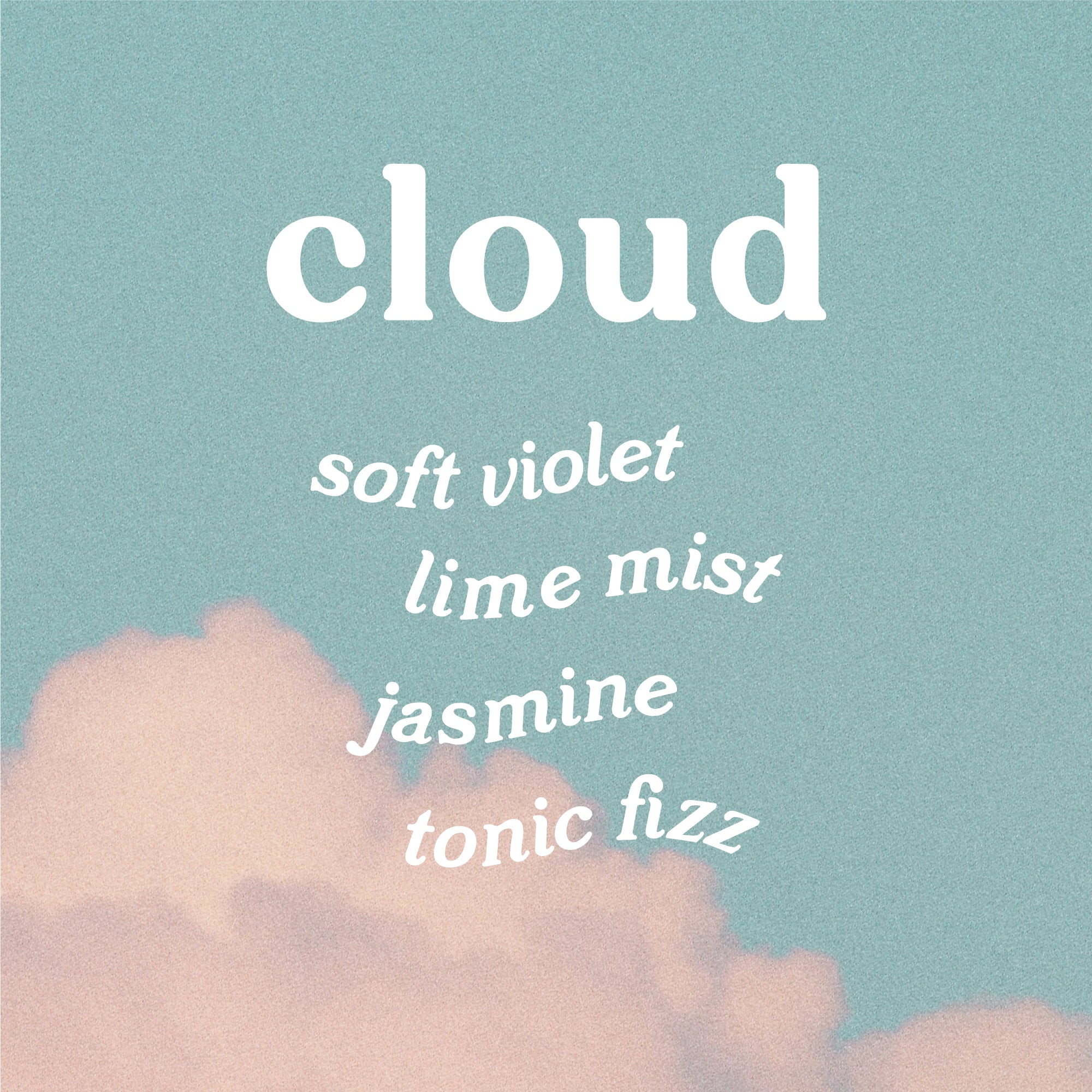 Text 'cloud' with scent notes sofit violet, lime mist, jasmine, and tonic fizz against a background of a blue sky with clouds.