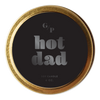 Hot Dad 4 oz. Just Because Candle Tin