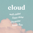 Text 'cloud' with scent notes sofit violet, lime mist, jasmine, and tonic fizz against a background of a blue sky with clouds.