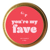 You're My Fave 4 oz. Just Because Candle Tin