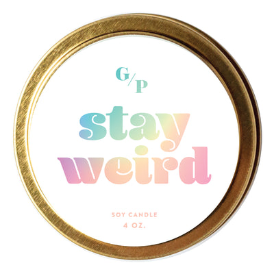 Stay Weird 4 oz. Just Because Candle Tin